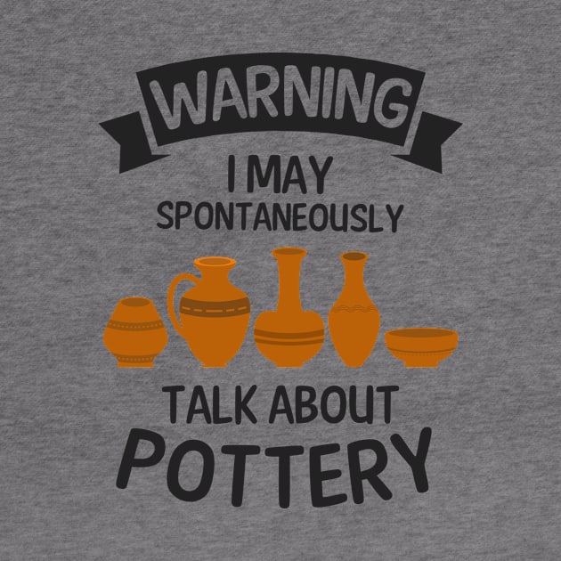 Potter Shirt | Warning May Talk About Pottery by Gawkclothing